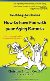 How to have Fun with  your Aging Parents - Christina Conroy