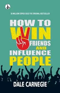 How to win friends and Influence People - Dale Carnegie