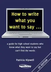 How to write what you want to say ... - Patricia Hipwell