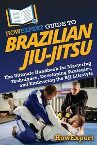 HowExpert Guide to Brazilian Jiu-Jitsu - HowExpert