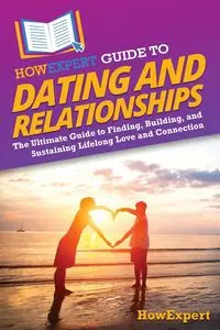 HowExpert Guide to Dating and Relationships - HowExpert