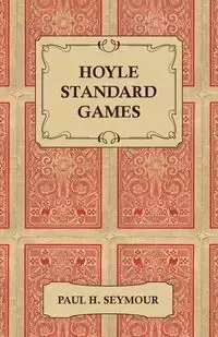 Hoyle Standard Games - Including Latest Laws of Contract Bridge and New Scoring Rules, Four Deal Bridge, Oklahoma, Hollywood Gin, Gin Rummy, Michigan - Seymour Paul H.