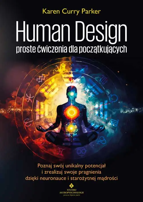 Human Design proste ćwiczenia dla początkujących - Karen Parker Curry