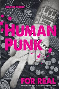 Human Punk For Real (An Autobiography) - Marco Thiede