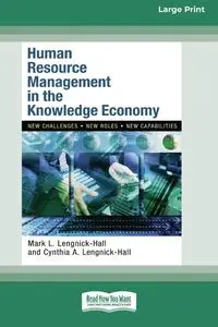 Human Resource Management in the Knowledge Economy (16pt Large Print Format) - Mark Lengnick-Hall