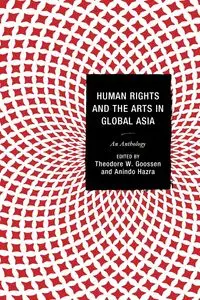 Human Rights and the Arts in Global Asia - Goossen