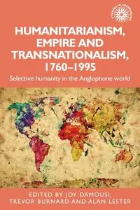 Humanitarianism, empire and transnationalism, 1760-1995 - Joy Damousi