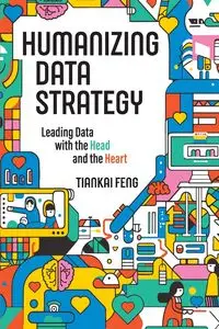 Humanizing Data Strategy - Feng Tiankai