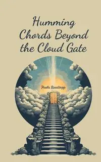 Humming Chords Beyond the Cloud Gate - Paula Raudsepp