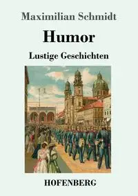 Humor - Schmidt Maximilian