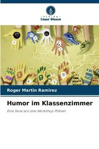 Humor im Klassenzimmer - Roger Martin Ramirez