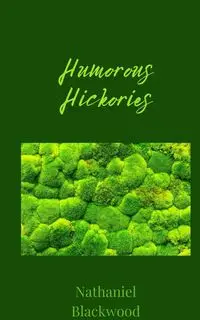 Humorous Hickories - Nathaniel Blackwood