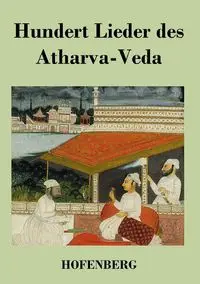 Hundert Lieder des Atharva-Veda - Anonym