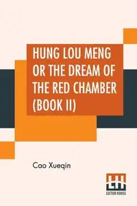 Hung Lou Meng Or The Dream Of The Red Chamber (Book II) - Xueqin Cao