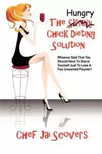 Hungry Chick Dieting Solution - Scovers Chef Jai