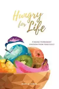 Hungry for Life - Marla Jones