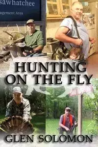 Hunting on the Fly - Solomon Glen