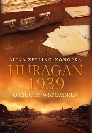 Huragan 1939. Okruchy wspomnień - Alina Zerling-Konopka