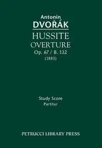 Hussite Overture, Op.67 / B.132 - Dvorak Antonin