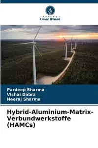 Hybrid-Aluminium-Matrix-Verbundwerkstoffe (HAMCs) - Sharma Pardeep