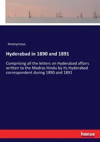 Hyderabad in 1890 and 1891 - Anonymous