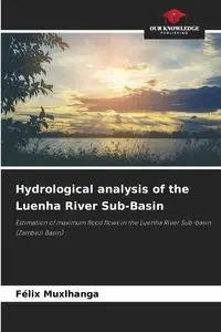 Hydrological analysis of the Luenha River Sub-Basin - Muxlhanga Félix