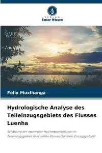 Hydrologische Analyse des Teileinzugsgebiets des Flusses Luenha - Muxlhanga Félix