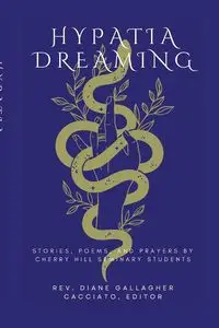 Hypatia Dreaming - Cacciato Rev. Diane Gallagher