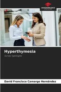 Hyperthymesia - David Francisco Camargo Hernández