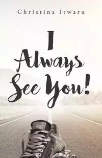 I  Always See You! - Christina Itwaru