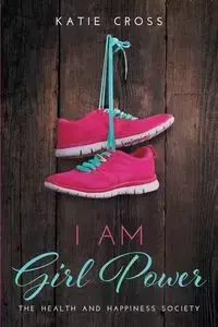 I Am Girl Power - Katie Cross