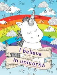 I Believe In Unicorns - Rose Christina