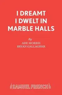 I Dreamt I Dwelt in Marble Halls - Morris Ade