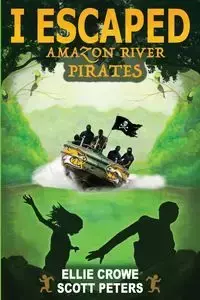 I Escaped Amazon River Pirates - Scott Peters