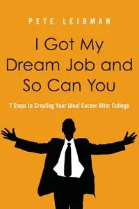 I Got My Dream Job and So Can You | Softcover - Pete Leibman