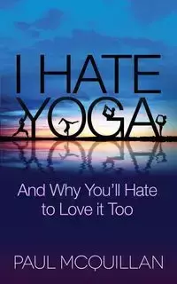 I Hate Yoga - Paul McQuillan