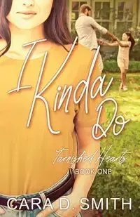 I Kinda Do - Cara D. Smith