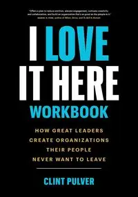 I Love It Here Workbook - Clint Pulver