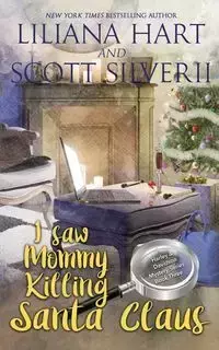 I Saw Mommy Killing Santa Claus (Book 3) - Liliana Hart