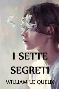 I Sette Segreti - Le William Queux