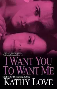 I Want You To Want Me - Love Kathy