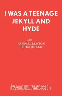 I Was a Teenage Jekyll and Hyde - Randall Lewton