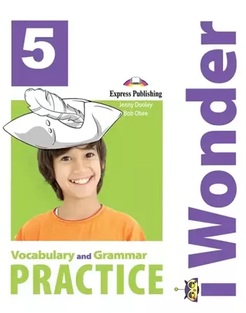 I Wonder 5. Vocabulary and Grammar Practice - Jenny Dooley, Bob Obee