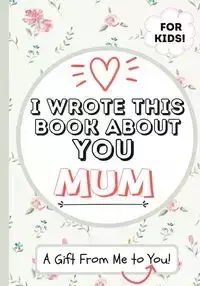 I Wrote This Book About You Mum - Publishing Group The Life Graduate