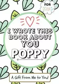 I Wrote This Book About You Poppy - Publishing Group The Life Graduate