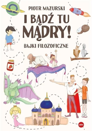 I bądź tu mądry! Bajki filozoficzne - Piotr Mazurski