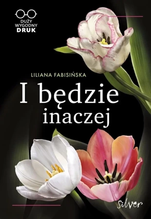 I będzie inaczej - Liliana Fabisińska, Maria Fabisińska