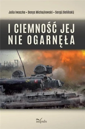 I ciemność jej nie ogarnęła - Sergij Belińskij, Julia Iwaszko