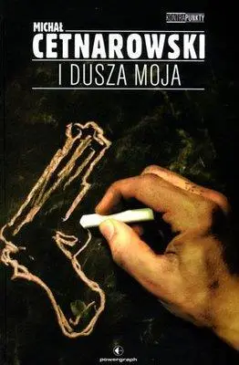 I dusza moja - Michał Cetnarowski