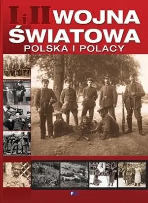 I i II wojna światowa Polska i Polacy - Opracowanie Zbiorowe